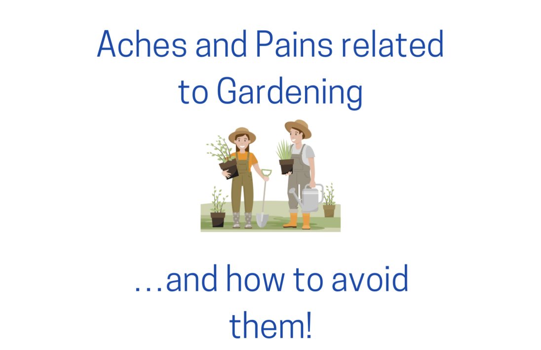 Aches and Pains Related to Gardening … and how to Avoid Them!
